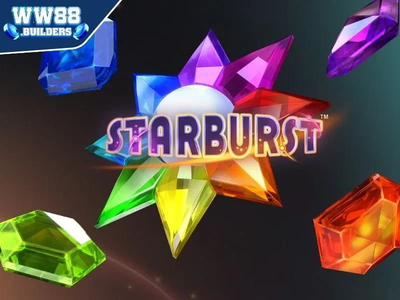 Tham gia nổ hũ WW88 với siêu phẩm Starburst